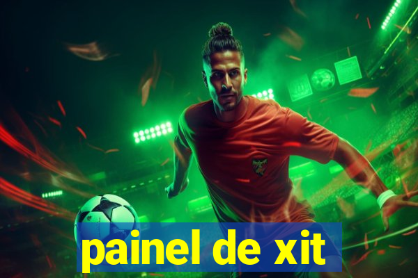 painel de xit